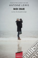 Noi due: La mia vita da padre single. E-book. Formato EPUB ebook