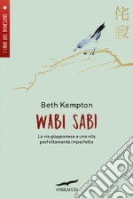 Wabi Sabi: La via giapponese per una vita perfettamente imperfetta. E-book. Formato EPUB ebook