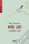 Wabi Sabi: La via giapponese per una vita perfettamente imperfetta. E-book. Formato EPUB ebook di Beth Kempton