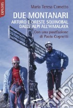 Due montanari: Arturo e Oreste Squinobal dalle Alpi all'Himalaya. E-book. Formato EPUB ebook