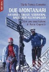 Due montanari: Arturo e Oreste Squinobal dalle Alpi all'Himalaya. E-book. Formato EPUB ebook di Maria Teresa Cometto