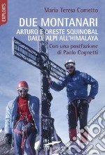 Due montanari: Arturo e Oreste Squinobal dalle Alpi all'Himalaya. E-book. Formato PDF ebook