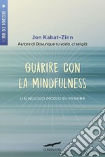 Guarire con la mindfulness: Un nuovo modo di essere. E-book. Formato EPUB ebook