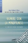 Guarire con la mindfulness: Un nuovo modo di essere. E-book. Formato PDF ebook