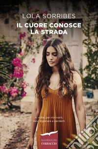 Il cuore conosce la strada. E-book. Formato EPUB ebook