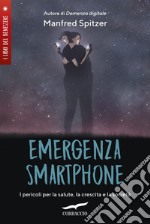 Emergenza smartphone: I pericoli per la salute, la crescita e la società. E-book. Formato EPUB ebook