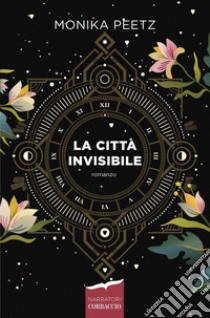 La città invisibile: Il cuore del tempo 1. E-book. Formato EPUB ebook di Monika Peetz
