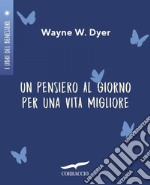 Un pensiero al giorno per una vita migliore. E-book. Formato EPUB