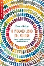 Il piccolo libro del colore: Come i colori possono cambiarti la vita. E-book. Formato PDF ebook