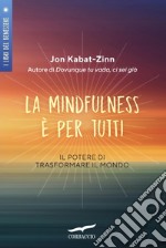 La mindfulness è per tutti: Il potere di trasformare il mondo. E-book. Formato EPUB ebook