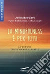 La mindfulness è per tutti: Il potere di trasformare il mondo. E-book. Formato EPUB ebook di Jon Kabat-Zinn