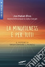 La mindfulness è per tutti: Il potere di trasformare il mondo. E-book. Formato PDF ebook