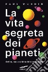 La vita segreta dei pianeti: Ordine, caos e unicità del sistema solare. E-book. Formato PDF ebook