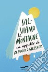 Salviamo le montagne: Un appello di Reinhold Messner. E-book. Formato EPUB ebook