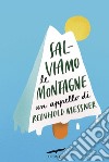 Salviamo le montagne: Un appello di Reinhold Messner. E-book. Formato PDF ebook