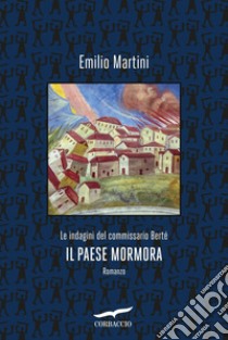 Il paese mormora: Le indagini del commissario Berté. E-book. Formato EPUB ebook di Emilio Martini