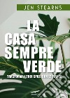 La casa sempreverde: Trasforma i tuoi spazi con le piante. E-book. Formato PDF ebook