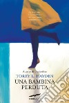 Una bambina perduta. E-book. Formato EPUB ebook di Torey L. Hayden