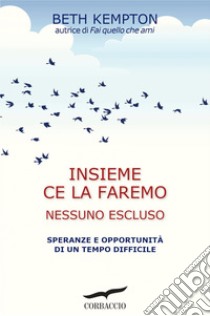 Insieme ce la faremo. Nessuno escluso. E-book. Formato EPUB ebook di Beth Kempton