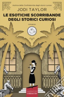 Le esotiche scorribande degli storici curiosi. E-book. Formato EPUB ebook di Jodi Taylor