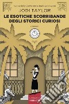 Le esotiche scorribande degli storici curiosi. E-book. Formato PDF ebook di Jodi Taylor