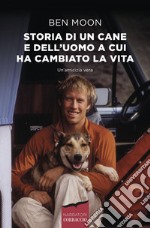 Storia di un cane e dell'uomo a cui ha cambiato la vita. E-book. Formato EPUB ebook