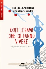 Quei legami che ci fanno vivere: Elogio dell'interdipendenza. E-book. Formato PDF ebook