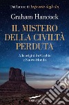 Il mistero della civiltà perduta: Alle origini fra Vecchio e Nuovo Mondo. E-book. Formato EPUB ebook