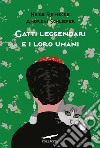 Gatti leggendari e i loro umani. E-book. Formato EPUB ebook