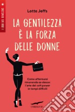 La gentilezza è la forza delle donne. E-book. Formato EPUB