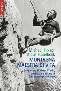 Montagna maestra di vita. E-book. Formato EPUB ebook di Klaus Haselböck