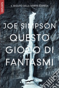 Questo gioco di fantasmi. E-book. Formato EPUB ebook di Joe Simpson