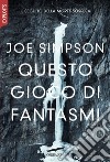 Questo gioco di fantasmi. E-book. Formato EPUB ebook di Joe Simpson