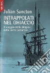 Intrappolati nel ghiaccio: Il viaggio della Belgica nella notte antartica. E-book. Formato PDF ebook