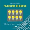 Filosofia in breve: 150 grandi idee in poche parole. E-book. Formato EPUB ebook