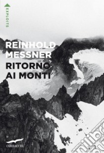 Ritorno ai monti. E-book. Formato EPUB ebook di Reinhold Messner