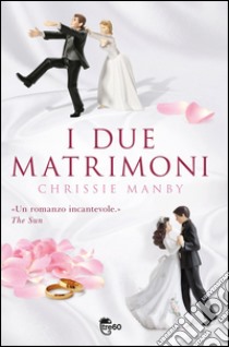 I due matrimoni. E-book. Formato PDF ebook di Chrissie Manby