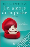 Un amore di cupcake. E-book. Formato PDF ebook di Donna Kauffman