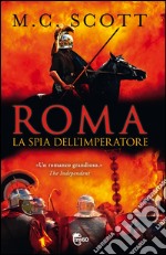 Roma. La spia dell'imperatore. E-book. Formato PDF ebook