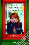 Se solo l'amore fosse così semplice: le vie del cuore sono infinite. Una commedia romantica. E-book. Formato PDF ebook