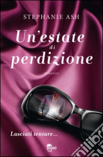 Un' estate di perdizione. E-book. Formato EPUB ebook di Stephanie Ash