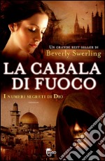 La cabala di fuoco. I numeri segreti di Dio. E-book. Formato EPUB ebook