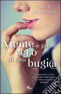 Niente è più vero di una bugia. E-book. Formato PDF ebook di Lucy Robinson