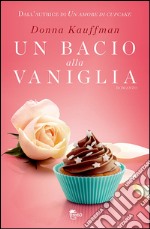 Un bacio alla vaniglia. E-book. Formato EPUB ebook