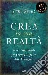 Crea la tua realtà: Nove esperimenti per provare il potere dell'Attrazione. E-book. Formato EPUB ebook