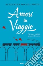 Amori in viaggio: Gli imprevedibili percorsi del cuore. E-book. Formato EPUB ebook