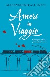 Amori in viaggio: Gli imprevedibili percorsi del cuore. E-book. Formato EPUB ebook