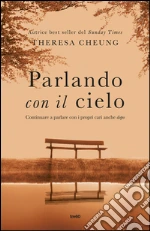 Parlando con il cielo. Continuare a parlare con i propri cari anche «dopo». E-book. Formato EPUB