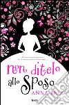 Non ditelo allo sposo. E-book. Formato EPUB ebook