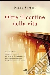 Oltre il confine della vita. E-book. Formato EPUB ebook